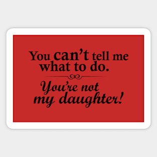 You're not my daughter! Magnet